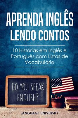 Aprenda Ingl�s Lendo Contos: 10 Hist�rias em Ingl�s e Portugu�s com Listas de Vocabul�rio - Charles Mendel