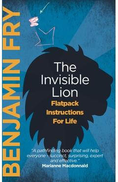 Poza produsului The Invisible Lion: Flatpack Instructions For Life - Benjamin Fry