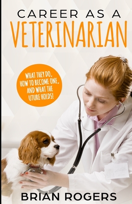 Career As A Veterinarian: What They Do, How to Become One, and What the Future Holds! - Kidlit-o