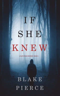 If She Knew (A Kate Wise Mystery-Book 1) - Blake Pierce