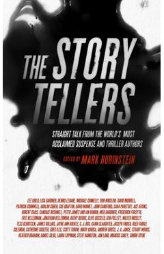 Coperta cărții 'The Storytellers: Straight Talk from the World's Most Acclaimed Suspense and Thriller Authors - Mark Rubinstein'