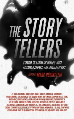 The Storytellers: Straight Talk from the World's Most Acclaimed Suspense and Thriller Authors - Mark Rubinstein