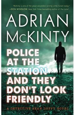 Poza produsului Police at the Station and They Don't Look Friendly: A Detective Sean Duffy Novel - Adrian Mckinty
