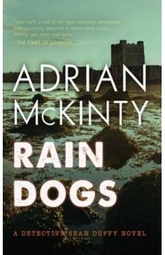 Rain Dogs: A Detective Sean Duffy Novel - Adrian Mckinty