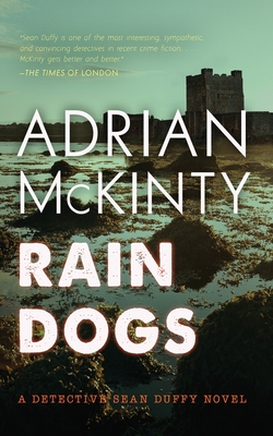 Rain Dogs: A Detective Sean Duffy Novel - Adrian Mckinty