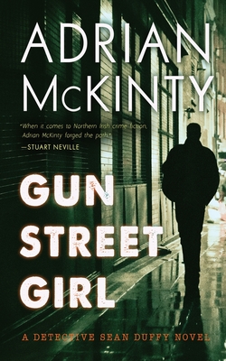Gun Street Girl: A Detective Sean Duffy Novel - Adrian Mckinty