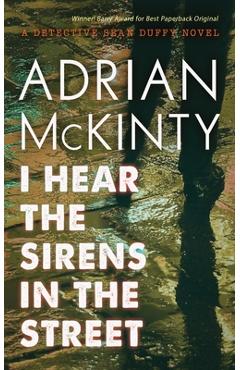 Poza produsului I Hear the Sirens in the Street: A Detective Sean Duffy Novel - Adrian Mckinty