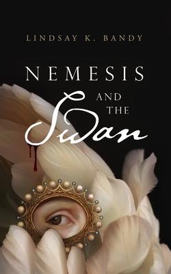 Nemesis and the Swan - Lindsay K. Bandy