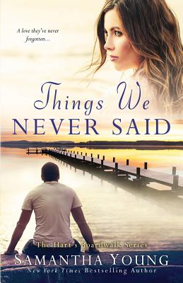 Things We Never Said: A Hart's Boardwalk Novel - Samantha Young