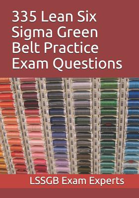 335 Lean Six Sigma Green Belt Practice Exam Questions - Lssgb Exam Experts