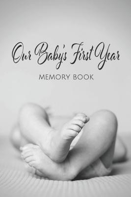 Coperta cărții 'Our Baby's First Year Memory Book: Milestone Keepsake - A. New Day Press'