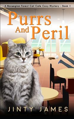 Purrs and Peril: A Norwegian Forest Cat Caf� Cozy Mystery - Book 1 - Jinty James