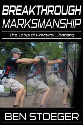 Breakthrough Marksmanship: The Tools of Practical Shooting - Jenny Cook