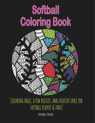 Softball Coloring Book: Coloring pages, a few puzzles, and creative space for players and fans! - Cora Delmonico