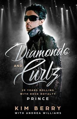 Diamonds and Curlz: 29 years Rolling with Rock with Rock Royalty PRINCE - Andrea Williams