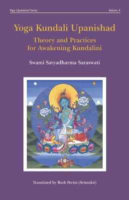 Yoga Kundali Upanishad: Theory and Practices for Awakening Kundalini - Ruth Perini (srimukti)