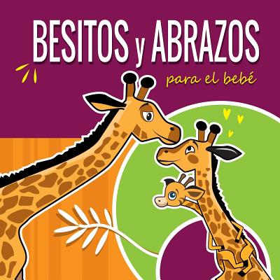 Besitos y Abrazos Para el Beb�: Cuentos Infantiles en Espa�ol Para Ni�os de 2 a 4 A�os. Spanish Books for Kids 2-4. Hugs and Kisses (Spanish language - Pedro Gutierrez