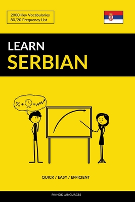Learn Serbian - Quick / Easy / Efficient: 2000 Key Vocabularies - Pinhok Languages