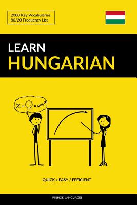 Learn Hungarian - Quick / Easy / Efficient: 2000 Key Vocabularies - Pinhok Languages
