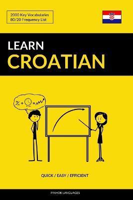 Learn Croatian - Quick / Easy / Efficient: 2000 Key Vocabularies - Pinhok Languages