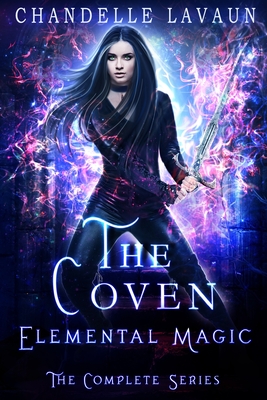 Elemental Magic: The Complete Series (The Coven) - Chandelle Lavaun