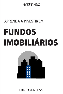 Aprenda a Investir em Fundos Imobili�rios - Eric Dornelas