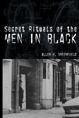 Secret Rituals of the Men in Black - Allen H. Greenfield
