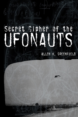 Secret Cipher of the Ufonauts - Allen H. Greenfield