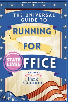 The Universal Guide to Running for Office - Park Cannon