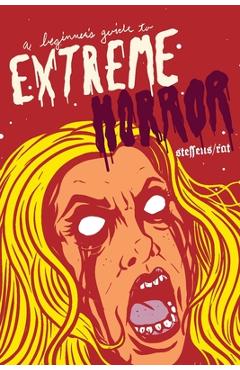 Coperta cărții 'A Beginner's Guide to Extreme Horror - Jon Steffens'