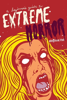 A Beginner's Guide to Extreme Horror - Jon Steffens