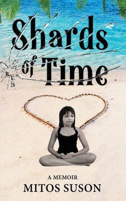 Shards of Time: A Memoir - Mitos Suson