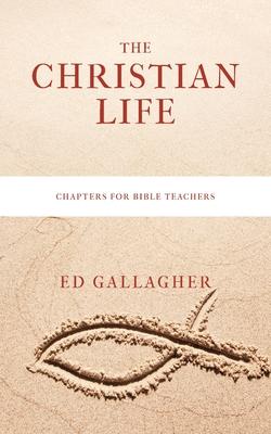 The Christian Life - Ed Gallagher