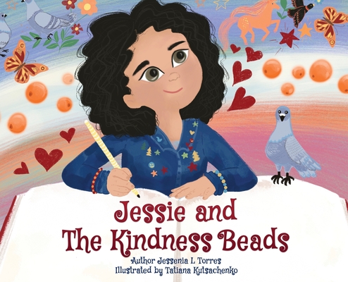 Jessie and The Kindness Beads - Jessenia L. Torres