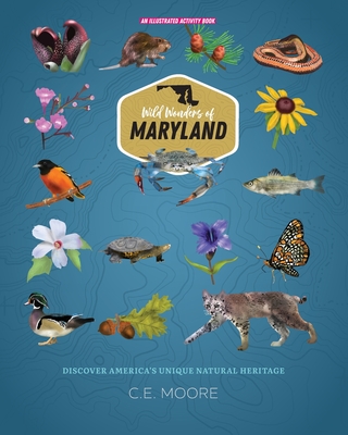 Wild Wonders of Maryland - C. E. Moore