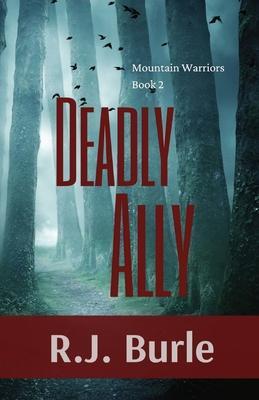 Deadly Ally: Mountain Warriors Book 2 - R. J. Burle