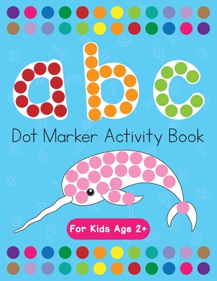 Dot Markers Activity Book! ABC Learning Alphabet Letters ages 3-5 - Beth Costanzo