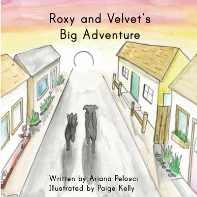 Roxy and Velvet's Big Adventure - Ariana Pelosci