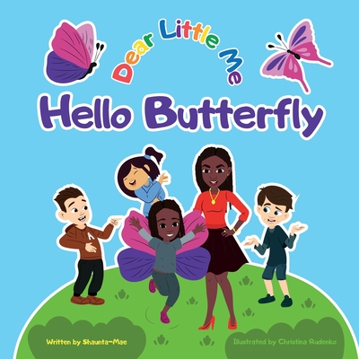 Dear Little Me; Hello Butterfly - Shaunta-mae Alexander