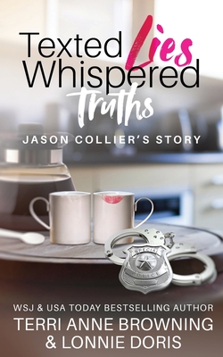 Texted Lies, Whispered Truths: Jason Collier's Story - Terri Anne Browning