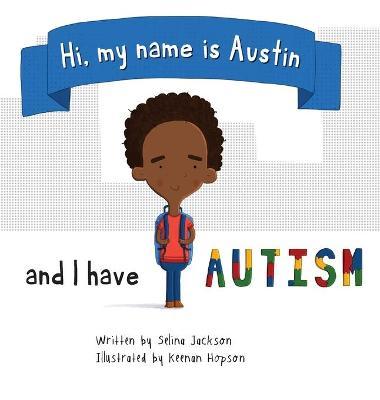 Hi, my name is Austin and I have Autism - Selina Jackson