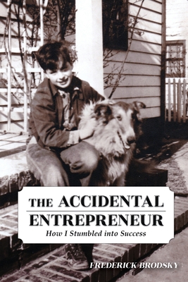 The Accidental Entrepreneur: How I Stumbled into Success - Frederick Brodsky