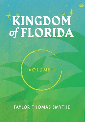 Kingdom of Florida, Volume 1: Books 1 - 4 in the Kingdom of Florida Series - Taylor Thomas Smythe