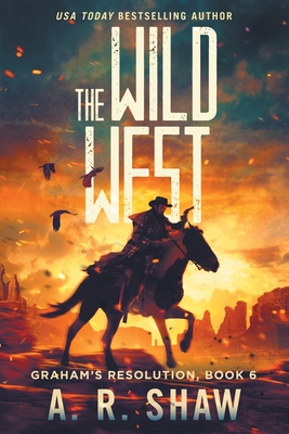 The Wild West: A Post-Apocalyptic Thriller - A. R. Shaw