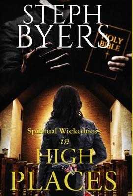 Coperta cărții 'Spiritual Wickedness in High Places - Steph Byers'