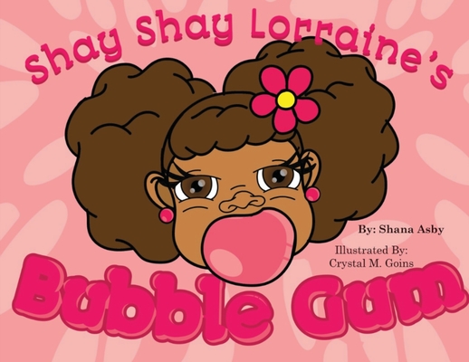 Shay Shay Lorraine's Bubblegum - Shana Asby