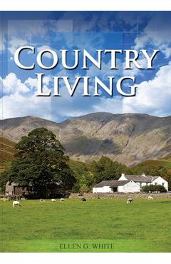 Poza produsului Country Living: (Studying God's Plan, how to prepare for Last Days Events, God's Judgements and quick understand of the benefits of li - Ellen G. White