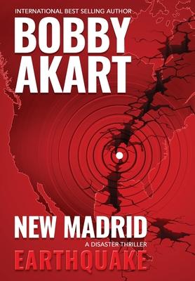 New Madrid Earthquake: A Disaster Thriller - Bobby Akart
