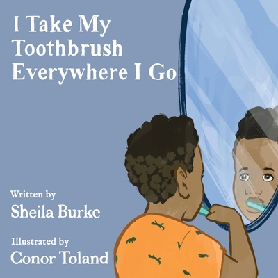 I Take My Toothbrush Everywhere I Go - Sheila Burke