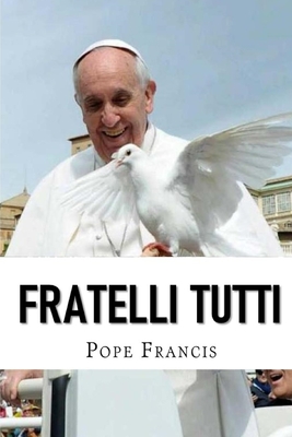 Fratelli Tutti: Encyclical letter on Fraternity and Social Friendship - Pope Francis